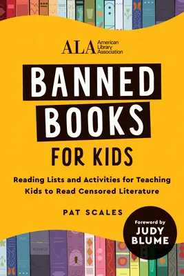 Zakazane książki dla dzieci: Reading Lists and Activities for Teaching Kids to Read Censored Literature (Stowarzyszenie Bibliotek Amerykańskich (ALA)) - Banned Books for Kids: Reading Lists and Activities for Teaching Kids to Read Censored Literature (American Library Association (ALA))