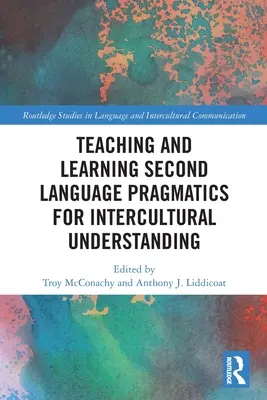 Nauczanie i uczenie się pragmatyki drugiego języka dla zrozumienia międzykulturowego - Teaching and Learning Second Language Pragmatics for Intercultural Understanding