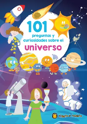 101 Preguntas Y Curiosidades Sobre El Universo / 101 pytań i ciekawostek o wszechświecie - 101 Preguntas Y Curiosidades Sobre El Universo / 101 Questions and Curiosities a Bout the Universe