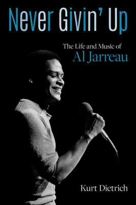 Never Givin' Up: Życie i muzyka Ala Jarreau - Never Givin' Up: The Life and Music of Al Jarreau