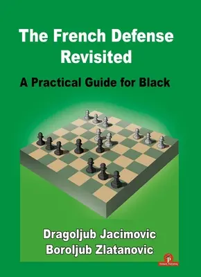 The French Defense Revisited: Praktyczny przewodnik dla czarnych - The French Defense Revisited: A Practical Guide for Black