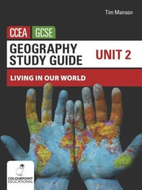 Przewodnik do nauki geografii dla CCEA GCSE Unit 2 - Living in Our World - Geography Study Guide for CCEA GCSE Unit 2 - Living in Our World