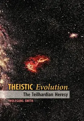 Ewolucja teistyczna: Herezja teilhardiańska - Theistic Evolution: The Teilhardian Heresy