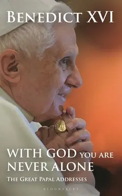 Z Bogiem nigdy nie jesteś sam: Wielkie przemówienia papieskie - With God You Are Never Alone: The Great Papal Addresses