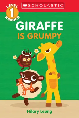 Giraffe Is Grumpy (Scholastic Reader, Level 1): Czytnik pierwszych uczuć - Giraffe Is Grumpy (Scholastic Reader, Level 1): A First Feelings Reader