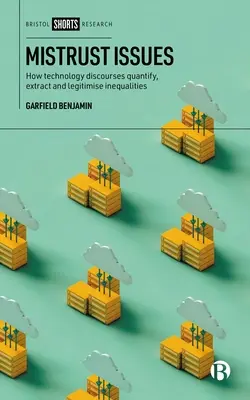 Kwestie nieufności: Jak dyskursy technologiczne kwantyfikują, wyodrębniają i legitymizują nierówności - Mistrust Issues: How Technology Discourses Quantify, Extract and Legitimize Inequalities