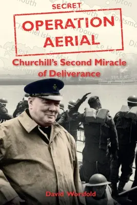 Operacja powietrzna - drugi cud wybawienia Churchilla - Operation Aerial - Churchill'S Second Miracle of Deliverance