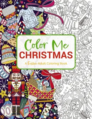 Color Me Christmas: Świąteczna kolorowanka dla dorosłych - Color Me Christmas: A Festive Adult Coloring Book