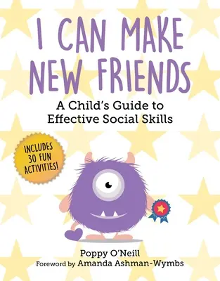 I Can Make New Friends: Przewodnik dziecka po skutecznych umiejętnościach społecznych - I Can Make New Friends: A Child's Guide to Effective Social Skills