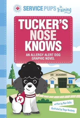 Nos Tuckera wie: powieść graficzna o psie wykrywającym alergeny - Tucker's Nose Knows: An Allergen Detection Dog Graphic Novel