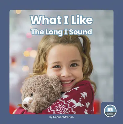 Co lubię: Długi dźwięk I - What I Like: The Long I Sound