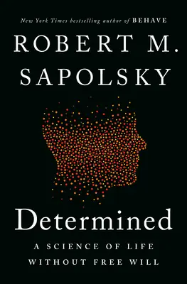 Zdeterminowany: Nauka o życiu bez wolnej woli - Determined: A Science of Life Without Free Will