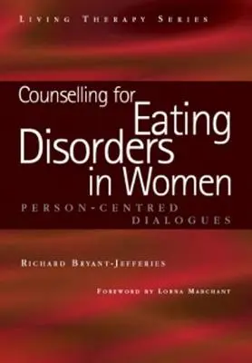 Doradztwo w zakresie zaburzeń odżywiania u kobiet: Dialog skoncentrowany na osobie - Counselling for Eating Disorders in Women: A Person-Centered Dialogue