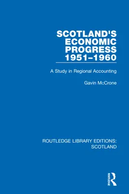 Postęp gospodarczy Szkocji w latach 1951-1960: Studium rachunkowości regionalnej - Scotland's Economic Progress 1951-1960: A Study in Regional Accounting