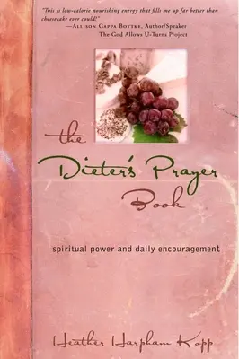 Modlitewnik dietetyka: Duchowa moc i codzienna zachęta - The Dieter's Prayer Book: Spiritual Power and Daily Encouragement