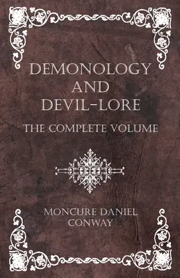 Demonologia i wiedza o diabłach - kompletny tom - Demonology and Devil-Lore - The Complete Volume