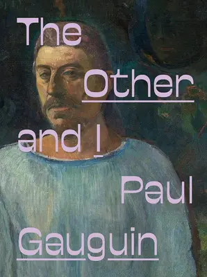 Paul Gauguin: Inny i ja - Paul Gauguin: The Other and I