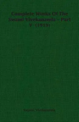 Dzieła wszystkie Swamiego Vivekanandy - część V (1919) - Complete Works Of The Swami Vivekananda - Part V (1919)