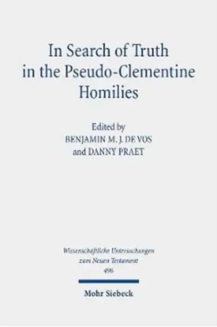 W poszukiwaniu prawdy w Homiliach Pseudo-Klementyńskich: Nowe podejścia do filozoficznej i retorycznej powieści późnego antyku - In Search of Truth in the Pseudo-Clementine Homilies: New Approaches to a Philosophical and Rhetorical Novel of Late Antiquity