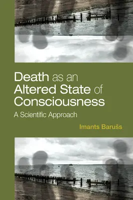 Śmierć jako zmieniony stan świadomości: Podejście naukowe - Death as an Altered State of Consciousness: A Scientific Approach