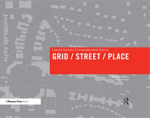 Siatka/ulica/miejsce: Podstawowe elementy zrównoważonych dzielnic miejskich - Grid/Street/Place: Essential Elements of Sustainable Urban Districts