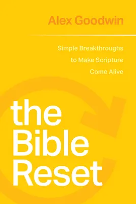 Reset Biblii: Proste przełomy, dzięki którym Pismo Święte ożyje - The Bible Reset: Simple Breakthroughs to Make Scripture Come Alive