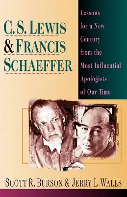 C. S. Lewis Francis Schaeffer: Lekcje na nowy wiek od najbardziej wpływowych apologetów naszych czasów - C. S. Lewis Francis Schaeffer: Lessons for a New Century from the Most Influential Apologists of Our Time