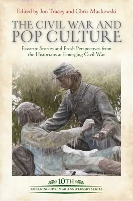 Wojna secesyjna i popkultura: Ulubione historie i świeże perspektywy historyków wschodzącej wojny secesyjnej - The Civil War and Pop Culture: Favorite Stories and Fresh Perspectives from the Historians of Emerging Civil War