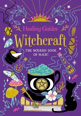 Healing Guides Witchcraft: Nowoczesna księga magii - Healing Guides Witchcraft: The Modern Book of Magic