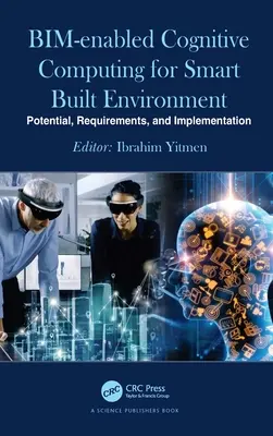 Bim-Enabled Cognitive Computing dla inteligentnego środowiska zbudowanego: Potencjał, wymagania i wdrażanie - Bim-Enabled Cognitive Computing for Smart Built Environment: Potential, Requirements, and Implementation