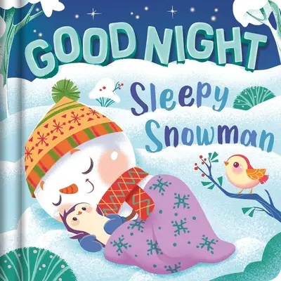 Dobranoc, śpiący bałwanku: Wyściełana książka planszowa - Goodnight, Sleepy Snowman: Padded Board Book