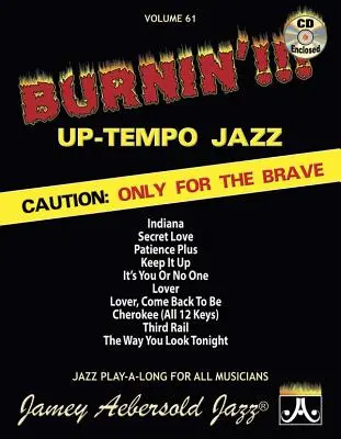 Jamey Aebersold Jazz -- Burnin'!!! Up-Tempo Jazz, Vol 61: Caution: Tylko dla odważnych, książka i CD - Jamey Aebersold Jazz -- Burnin'!!! Up-Tempo Jazz, Vol 61: Caution: Only for the Brave, Book & CD