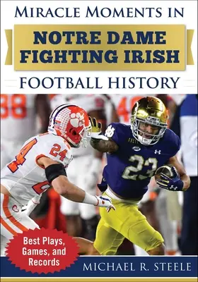 Cudowne momenty w historii futbolu Notre Dame Fighting Irish: Najlepsze zagrania, mecze i rekordy - Miracle Moments in Notre Dame Fighting Irish Football History: Best Plays, Games, and Records