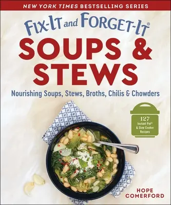 Fix-It and Forget-It Soups & Stews: Odżywcze zupy, gulasze, buliony, chili i zupy w proszku - Fix-It and Forget-It Soups & Stews: Nourishing Soups, Stews, Broths, Chilis & Chowders