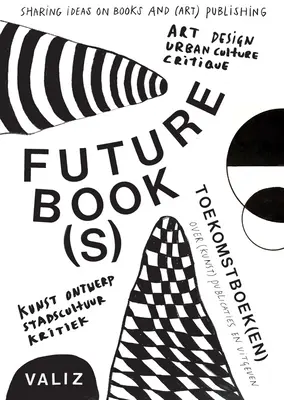 Przyszłe książki: Dzielenie się pomysłami na temat książek i publikacji (artystycznych) - Future Book(s): Sharing Ideas on Books and (Art) Publishing