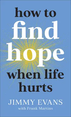 Jak znaleźć nadzieję, gdy życie boli - How to Find Hope When Life Hurts