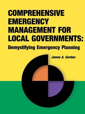 Kompleksowe zarządzanie kryzysowe dla samorządów lokalnych: Demistyfikacja planowania kryzysowego - Comprehensive Emergency Management for Local Governments: Demystifying Emergency Planning