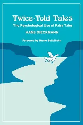 Podwójnie opowiedziane historie: Psychologiczne wykorzystanie bajek - Twice-Told Tales: The Psychological Use of Fairy Tales