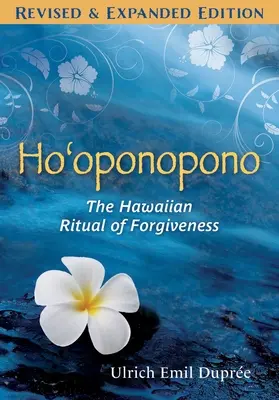 Ho'oponopono: Hawajski rytuał przebaczenia - Ho'oponopono: The Hawaiian Ritual of Forgiveness