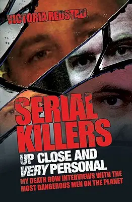 Seryjni mordercy z bliska i bardzo osobiście: Moje wywiady w celi śmierci z najbardziej niebezpiecznymi ludźmi na świecie - Serial Killers Up Close and Very Personal: My Death Row Interviews with the Most Dangerous Men on the Planet