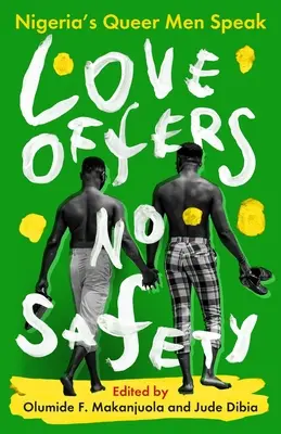 Miłość nie zapewnia bezpieczeństwa: Nigeria's Queer Men Speak - Love Offers No Safety: Nigeria's Queer Men Speak