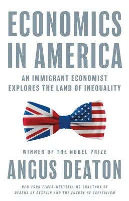 Ekonomia w Ameryce: Ekonomista-imigrant odkrywa krainę nierówności - Economics in America: An Immigrant Economist Explores the Land of Inequality