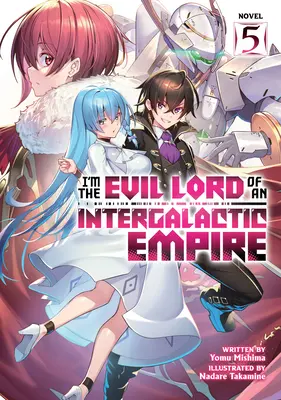 Jestem złym władcą międzygalaktycznego imperium! (Light Novel) Vol. 5 - I'm the Evil Lord of an Intergalactic Empire! (Light Novel) Vol. 5