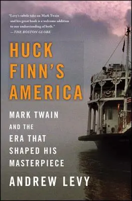 Ameryka Hucka Finna: Mark Twain i epoka, która ukształtowała jego arcydzieło - Huck Finn's America: Mark Twain and the Era That Shaped His Masterpiece