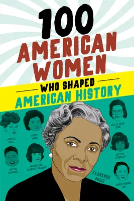 100 amerykańskich kobiet, które ukształtowały historię Ameryki - 100 American Women Who Shaped American History