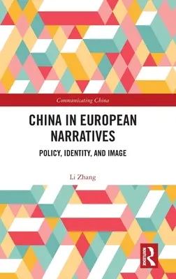 Chiny w europejskich narracjach: Polityka, tożsamość i wizerunek - China in European Narratives: Policy, Identity, and Image