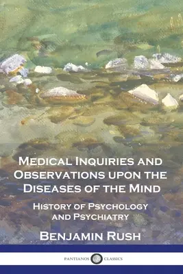 Dociekania i obserwacje medyczne dotyczące chorób umysłu: historia psychologii i psychiatrii - Medical Inquiries and Observations upon the Diseases of the Mind: History of Psychology and Psychiatry