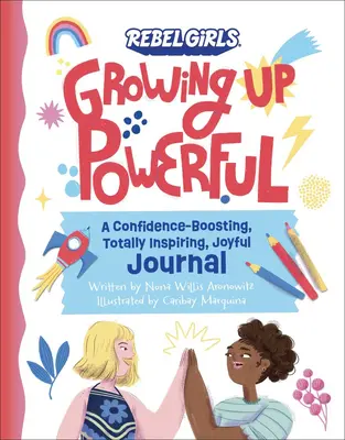 Dziennik dorastania z mocą: Wzmacniający pewność siebie, całkowicie inspirujący, radosny dziennik - Growing Up Powerful Journal: A Confidence Boosting, Totally Inspiring, Joyful Journal