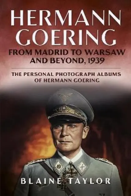 Hermann Goering - Od Madrytu do Warszawy i dalej, 1939 r. - Hermann Goering - From Madrid to Warsaw and Beyond, 1939