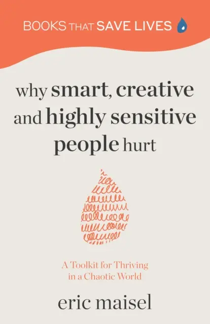 Why Smart, Creative and Highly Sensitive People Hurt: A Toolkit for Thriving in a Chaotic World (Rozwój osobisty, samorozwój) - Why Smart, Creative and Highly Sensitive People Hurt: A Toolkit for Thriving in a Chaotic World (Personal Growth, Self Development)